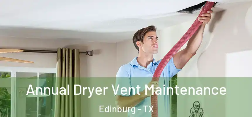  Annual Dryer Vent Maintenance Edinburg - TX