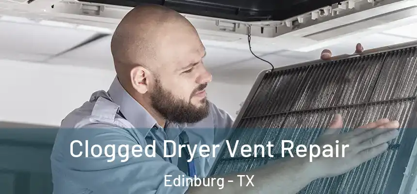  Clogged Dryer Vent Repair Edinburg - TX