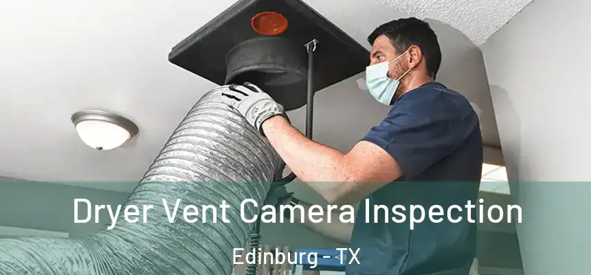 Dryer Vent Camera Inspection Edinburg - TX