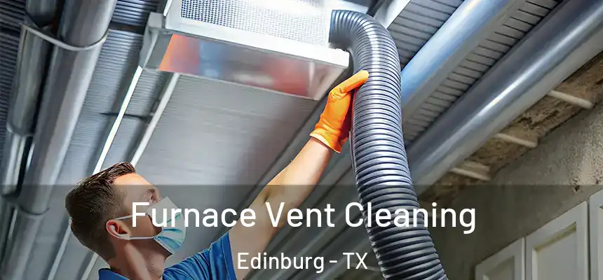  Furnace Vent Cleaning Edinburg - TX