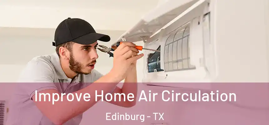 Improve Home Air Circulation Edinburg - TX