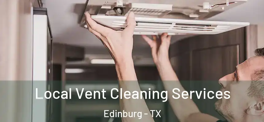 Local Vent Cleaning Services Edinburg - TX