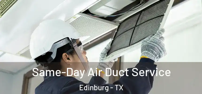 Same-Day Air Duct Service Edinburg - TX