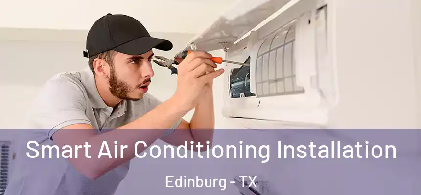  Smart Air Conditioning Installation Edinburg - TX