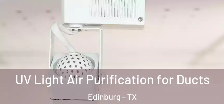 UV Light Air Purification for Ducts Edinburg - TX